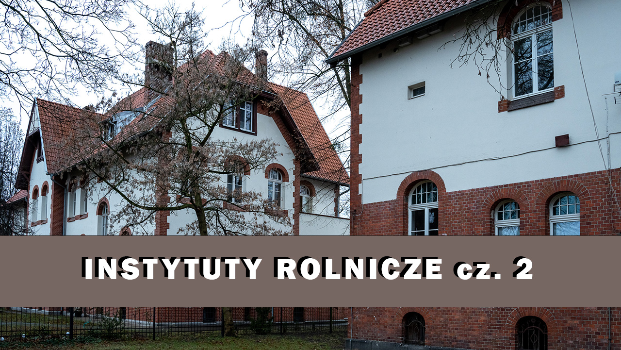 INSTYTUTY ROLNICZE cz.&nbsp;2 –  BYDGOSZCZ PRZEZ&nbsp;DZIURKĘ OD&nbsp;KLUCZA