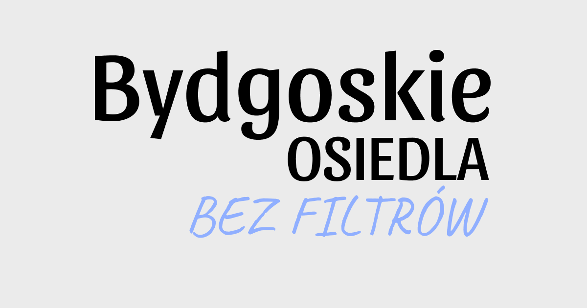 CYKL: "BYDGOSKIE OSIEDLA BEZ FILTRÓW"